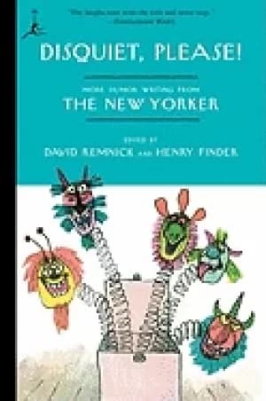 disquiet please more humor writing from the new yorker