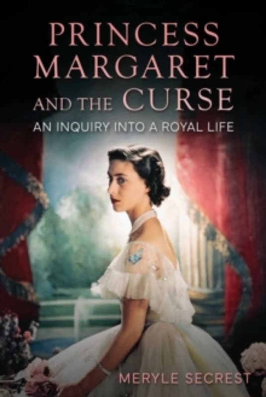 Princess Margaret and the Curse : An Inquiry into a Royal Life Hardback