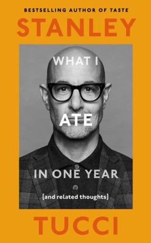 What I Ate in One Year. Hardback. By Stanley Tucci Books