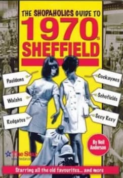 The Shopaholics Guide to 1970s Sheffield by Neil Anderson Paperback