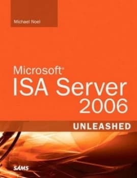 Microsoft ISA Server 2006 unleashed by Michael Noel