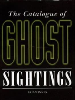 The Catalogue of Ghost Sightings by Brian Innes Hardback