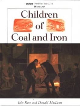 Children of Coal and Iron by Iain Rose and Donald Maclean Hardback