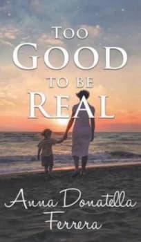 Too Good to Be Real by Anna Donatella Ferrera Hardback
