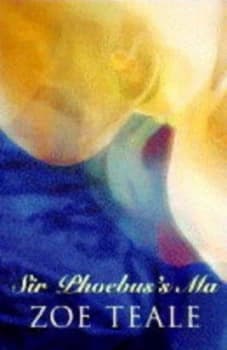 Sir Phoebuss Ma by Zoe Teale Paperback