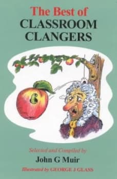 The Best of Classroom Clangers by John G Muir Paperback