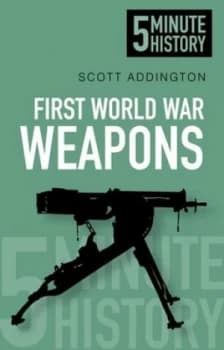 First World War weapons by Scott Addington