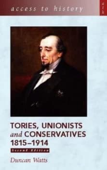 Tories Unionists and Conservatives 1815-1914 by Duncan Watts Paperback