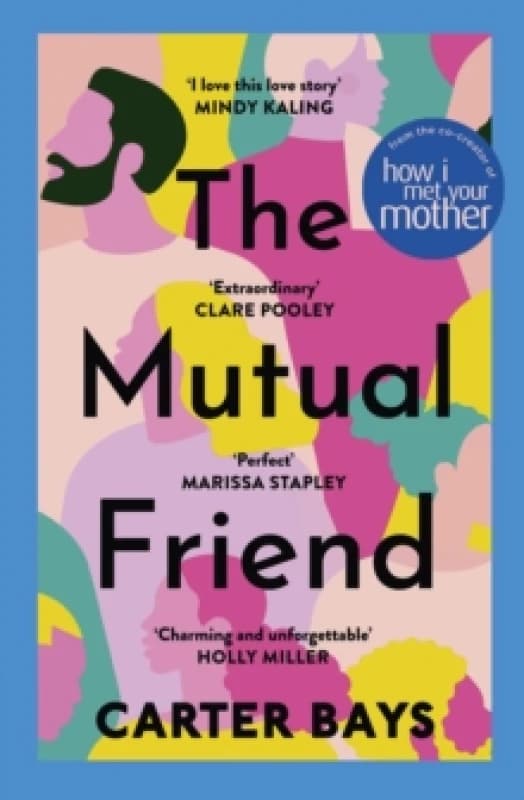 The Mutual Friend : the unmissable debut novel from the co-creator of How I Met Your Mother Paperback / softback