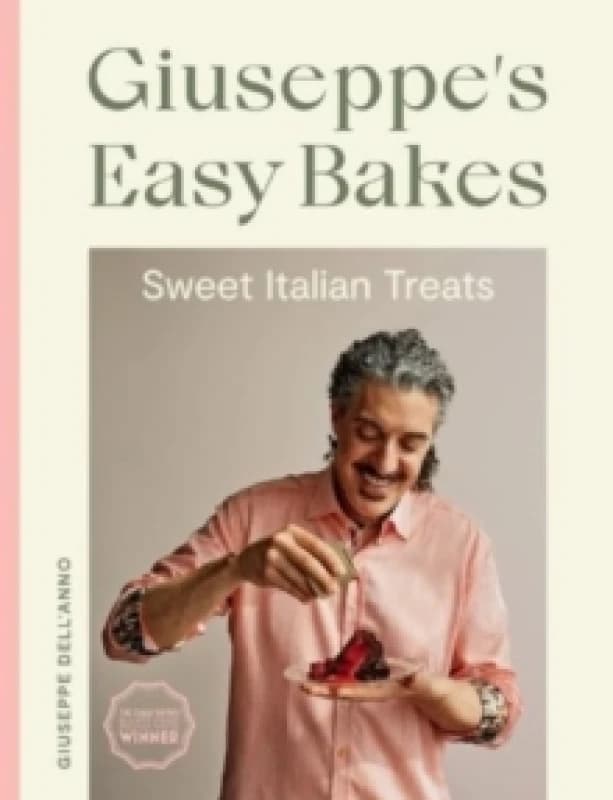 Giuseppe's Easy Bakes : Sweet Italian Treats Hardback