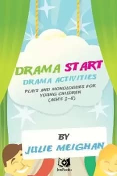 Drama Activities, Plays and Monologues for Young by Julie Meighan
