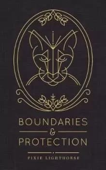 Boundaries & Protection by Pixie Lighthorse
