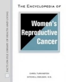 The Encyclopedia of Womens Reproductive Cancer by Carol Turkington Hardback