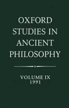 Oxford Studies in Ancient Philosophy: Volume IX: 1991 by Julia Annas