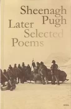 Later selected poems by Sheenagh Pugh