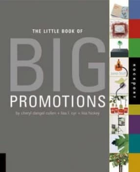The Little Book of Big Promotions by Cheryl Dangel Cullen and Lisa Cyr and Lisa Hickey Book