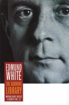 The Burning Library by Edmund White and David Bergman Book