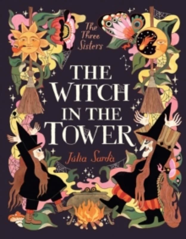 The Witch in the Tower : A unique highly illustrated story for children aged 5-9 who love spellbinding fantasy epics and modern adventure stories. (Th