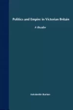 politics and empire in victorian britain a reader