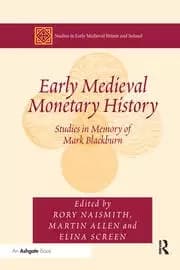 Early Medieval Monetary History Studies in Memory of Mark Blackburn