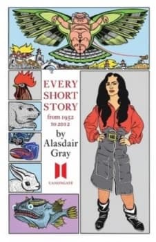 Every Short Story 1951-2012 by Alasdair Gray Hardback