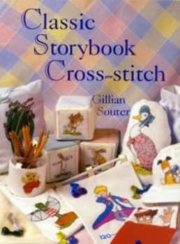 Classic Storybook Cross-Stitch by Gillian Souter Hardback