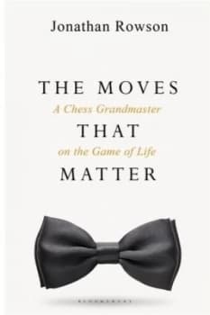 The moves that matter by Jonathan Rowson