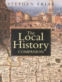 The Local History Companion by Stephen Friar Hardback