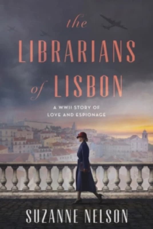 The Librarians of Lisbon : A WWII Story of Love and Espionage Hardback