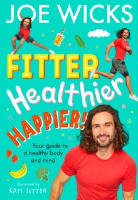 Fitter, Healthier, Happier! : Your Guide to a Healthy Body and Mind Paperback / softback