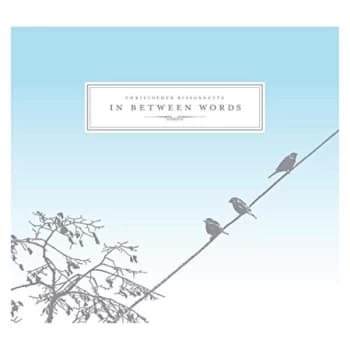Chris Bissonnette - In Between Words CD