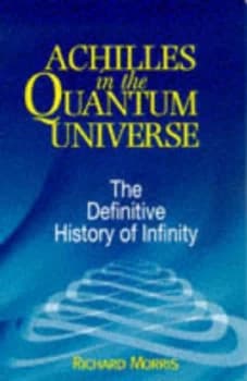 Achilles in the Quantum Universe by Richard Morris Paperback