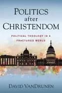 politics after christendom political theology in a fractured world