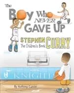 stephen curry the childrens book the boy who never gave up