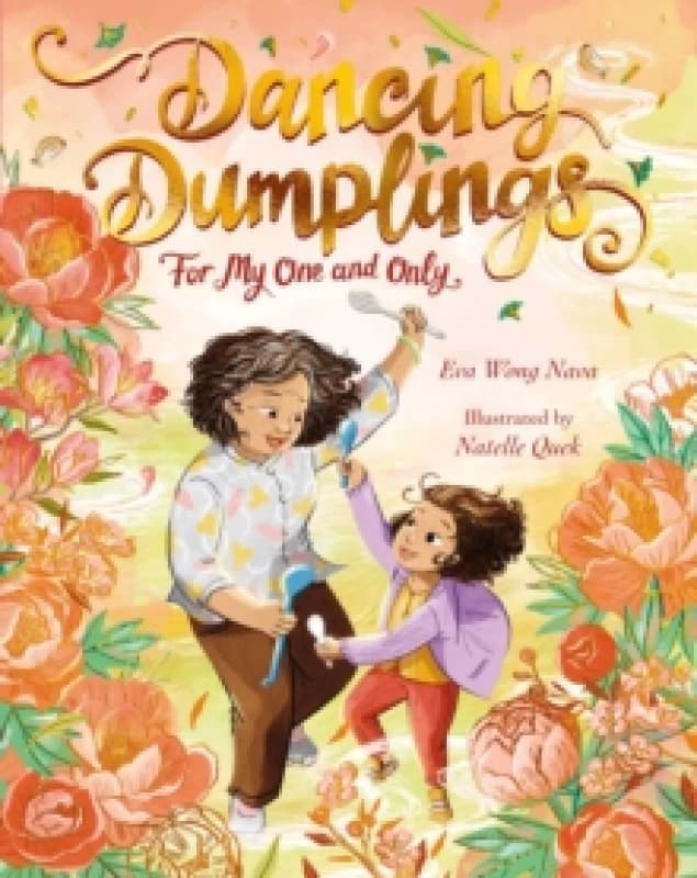 Dancing Dumplings for My One and Only : A celebration of food and family Hardback