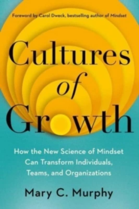 Cultures of Growth : How the New Science of Mindset Can Transform Individuals, Teams and Organisations Paperback / softback