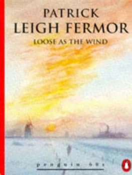 Loose As the Wind by Patrick Leigh Fermor Paperback