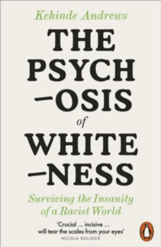 The Psychosis of Whiteness. Paperback. By Kehinde Andrews Books
