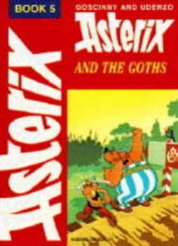 Asterix and the Goths by Goscinny and Uderzo and Anthea Bell and Derek Hockridge Book