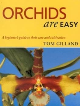 Orchids Are Easy by Tom Gilland Book