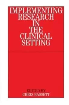 Implementing research in the clinical setting by Christopher Bassett