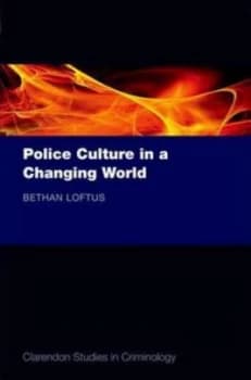 Police Culture in a Changing World by Bethan Loftus Book