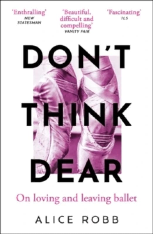 Don't Think, Dear. Paperback. By Alice Robb Books
