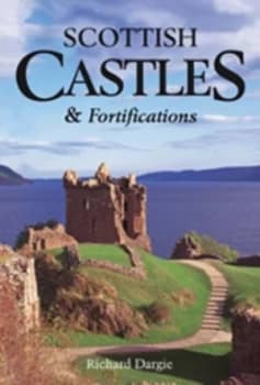 Scottish castles and fortifications by Richard Dargie