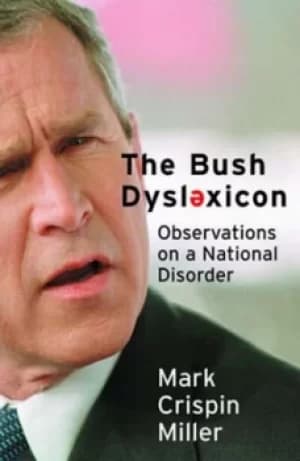The Bush dyslexicon by Mark Crispin Miller