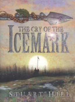 The Cry of the Icemark by Stuart Hill Hardback