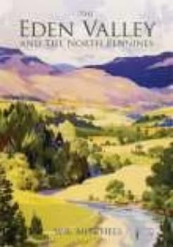 The Eden Valley and the North Pennines by W R Mitchell Hardback