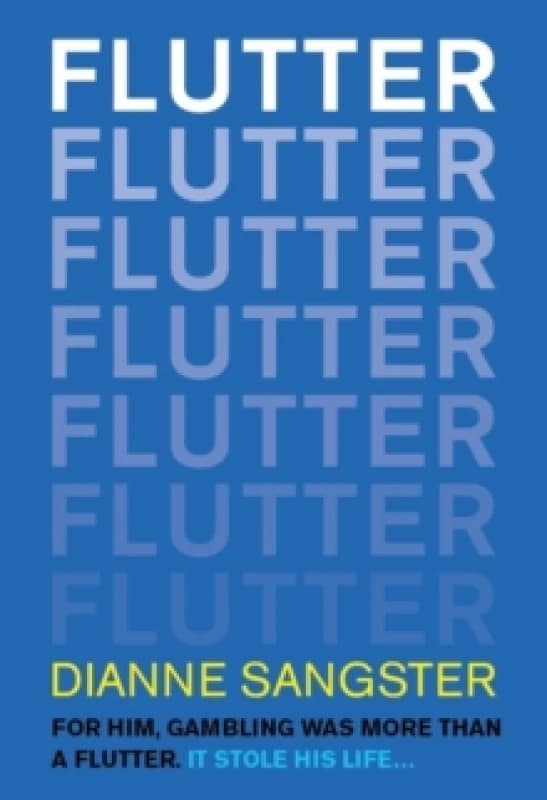 Flutter : For Him Gambling Was More Than A Flutter. It Stole His Life... Paperback / softback