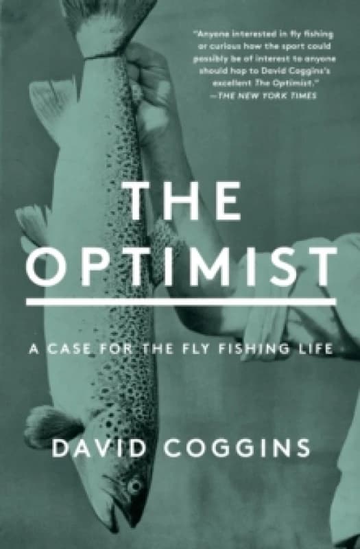 The Optimist : A Case for the Fly Fishing Life Paperback / softback