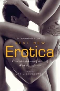 The Mammoth Book of Best New Erotica. Volume 12 by Maxim Jakubowski Book